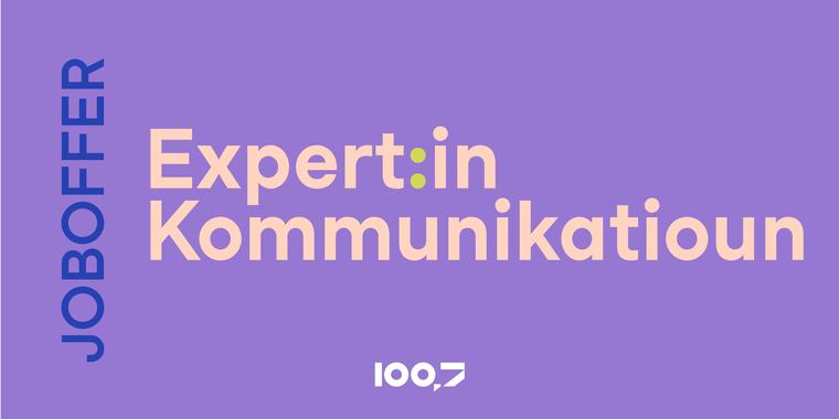 Joboffer 12.08.2026 - 08h27 Expert:in Kommunikatioun (Vollzäit) 2 min